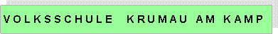 Textfeld: Volksschule  Krumau am Kamp